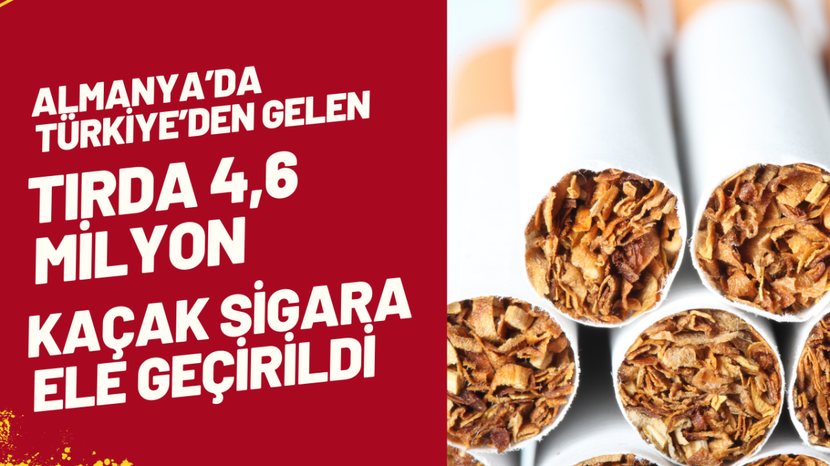 Almanya’da Türkiye’den Gelen Tırda 4,6 Milyon Kaçak Sigara Ele Geçirildi