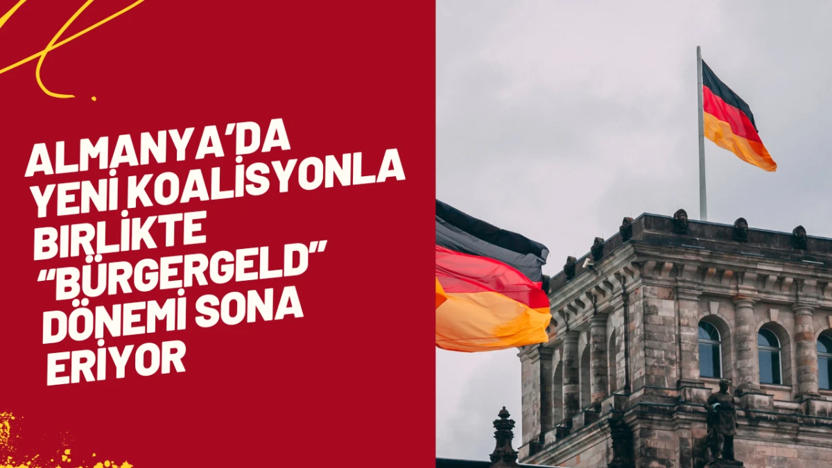 Almanya’da Yeni Koalisyonla Birlikte “Bürgergeld” Dönemi Sona Eriyor
