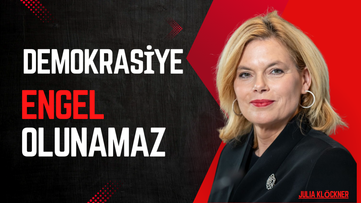 Julia Klöckner “Demokrasiye engel olunamaz” 
