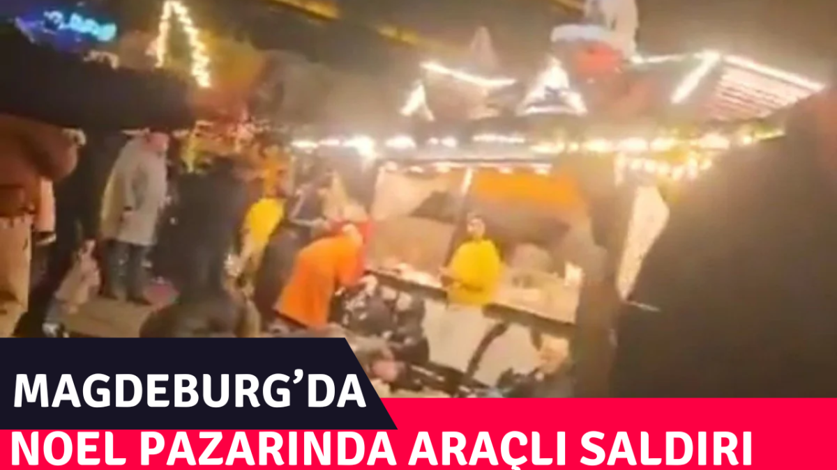 Magdeburg’da Noel Pazarında Araçlı Saldırı