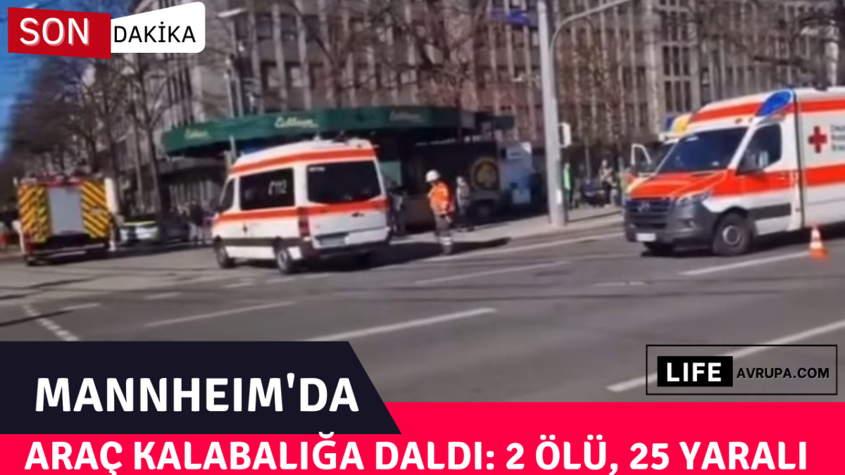 Mannheim'da Araç Kalabalığın Arasına Daldı: 2 Ölü, 25 Yaralı