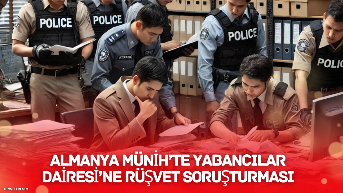 Münih’te Yabancılar Dairesi’ne Rüşvet Soruşturması