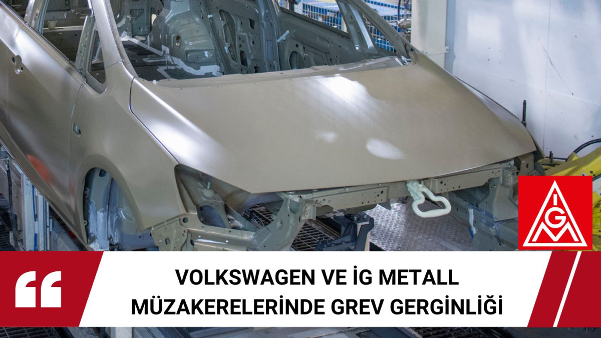 Volkswagen ve IG Metall Müzakerelerinde Grev Gerginliği
