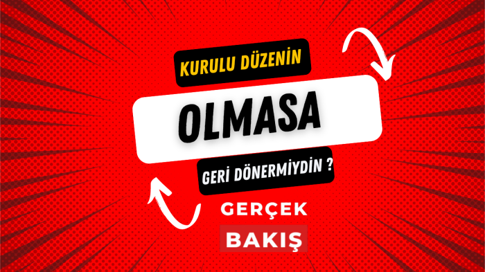 Kurulu Düzenin Olmasa Geri Dönermiydin ?